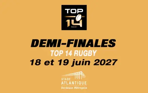 Demi-finales TOP 14 2027 - Stade Atlantique Bordeaux Metropole