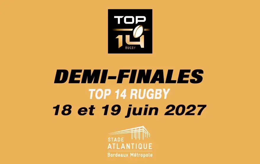 Demi-finales TOP 14 2027 - Stade Atlantique Bordeaux Metropole